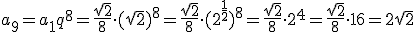 a_9=a_1q^8=\frac{\sqrt{2}}{8}\cdot(\sqrt{2})^8=\frac{\sqrt{2}}{8}\cdot (2^{\frac{1}{2}})^8=\frac{\sqrt{2}}{8}\cdot 2^4= \frac{\sqrt{2}}{8}\cdot 16=2\sqrt{2}