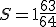 S=1\frac{63}{64}