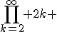 \prod_{k=2}^\infty 2k 