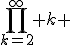 \prod_{k=2}^\infty k 