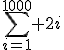 \sum_{i=2}^{1000} 2i
