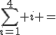 \sum_{i=1}^4 i =