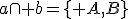 a\cap b=\lbrace A,B\rbrace